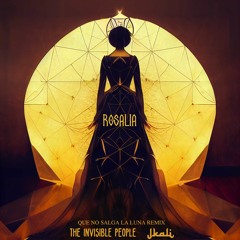 Rosalía - Que No Salga La Luna (The Invisible People & Jkali Remix)