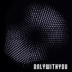 Only With You