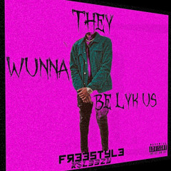 THey WunnA Be LIKE US Freestyle ft K $L33ZY.mp3