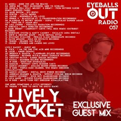 Eyeballs Out Radio 057 [Incl. Lively Racket Guest Mix]