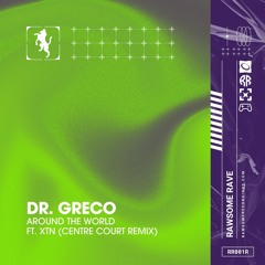 DR. GRECO - AROUND THE WORLD (Feat. XTN) (Centre Court Remix) [RR001R]