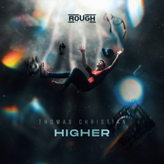 Thomas Christian - Higher (OUT NOW)