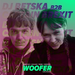 WOOFER: DJ Betska b2b Captain Brexit Paloma 28.01.2024