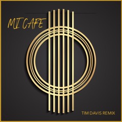 MI CAFE - Tim Davis Remix