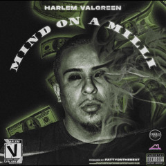 Harlem ValGreen - Mind On A Milli (Prod. FattyOnTheBeat)
