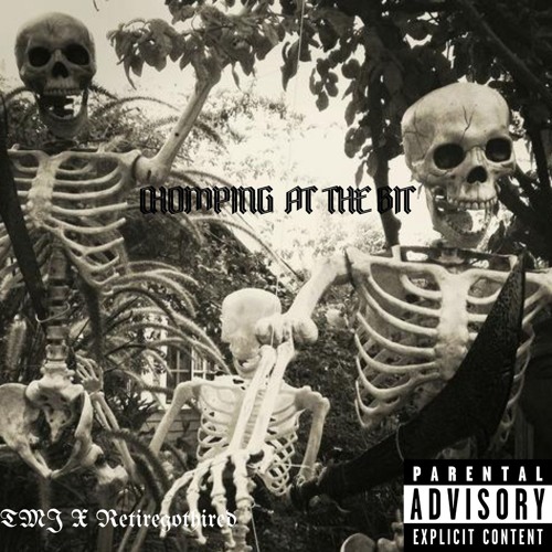 CHOMPING AT THE BIT W/Retiregothired [Prod. cruxrgxx]