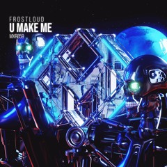 MXR059 || Frostloud! - U Make Me (Radio Edit)