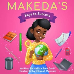 [Read] KINDLE 💘 Makeda's Keys to Success by  Mellisa Ama Genfi &  Elkanah Mpesum PDF