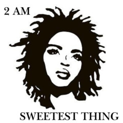 2AM X Sweetest Thing [SZA & Lauryn Hill]