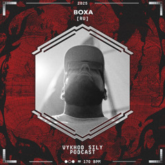Vykhod Sily Podcast - Boxa Guest Mix