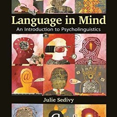 Get KINDLE PDF EBOOK EPUB Language in Mind: An Introduction to Psycholinguistics by  Julie Sedivy �