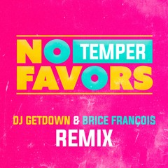 Temper - No Favors (Dj Getdown & Brice François Remix)