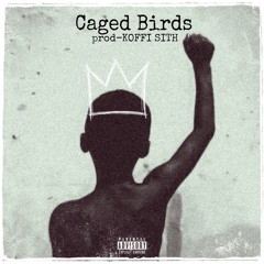 Caged Birds [prodby. KOFFi SiTH]