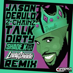Talk Dirty (Shade K & Lady Shade Remix) [Ya disponible]