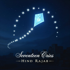 2-Theme_ “Seventeen Cries – Hind Rajab”