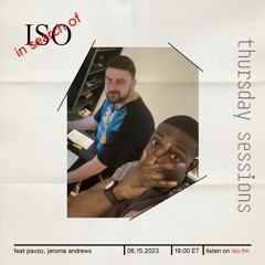 ISO FM -  Thursday Sessions Feat. Pavzo And Jerome Andrews - June 15th 2023