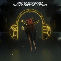 Andrea Crocicchia - Why Don’t You Stay?
