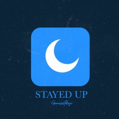 Stayed Up (prod. Kenny Kamz)