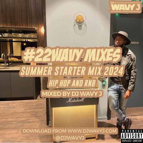 #22WAVY MIXES SUMMER STARTER MIX 2024 HIP AND RNB BY DJ WAVY J