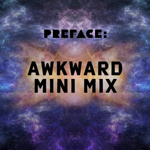 Awkward Preface - Us Minimix (first mix EVA)
