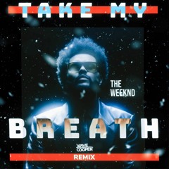 The Weeknd - Take My Breath (Wave Cooper Remix) [FREE DOWNLOAD]