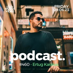 Club Mood Vibes Podcast #460 ─ Ertug Karakas