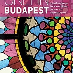 [VIEW] [KINDLE PDF EBOOK EPUB] Only in Budapest: A Guide to Unique Locations, Hidden