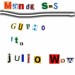 GUPHO FT. JULIO WOW  - MANDO SMS (prod. micintrip)