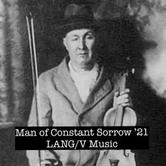 MAN OF CONSTANT SORROW [the mixes]