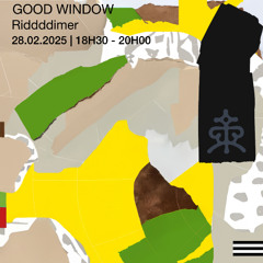 Riddddimer - Good Window (Février 2025)