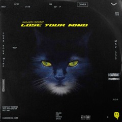 Mad Dog - LOSE YOUR MIND (Radio Edit)