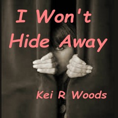 I WONT HIDE AWAY