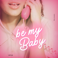 be my baby