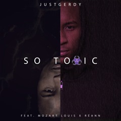 So Toxic (Feat. Mozart Louis & Reann)