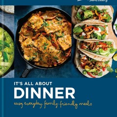 ✔PDF✔ Kitchen Sanctuary: It's All About Dinner: Easy, Everyday, Family-Friendly