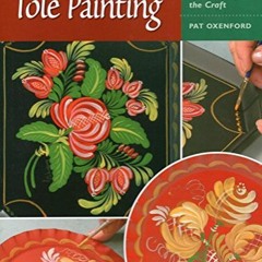 [Free] EPUB 💜 Tole Painting: Tips, Tools, and Techniques for Learning the Craft (Her