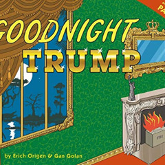 [Read] EPUB 📍 Goodnight Trump: A Parody by  Gan Golan &  Erich Origen [EBOOK EPUB KI