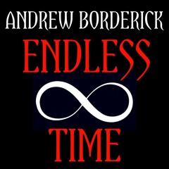 ENDLESS TIME - (see info for video link)
