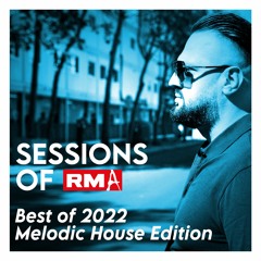 Sessions of RMA - Best of 2022 Melodic House Edition