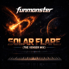 FuNMoNsTeR - Solar Flare The Venger Mix