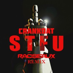 Crankdat - STFU (Racseaux remix)