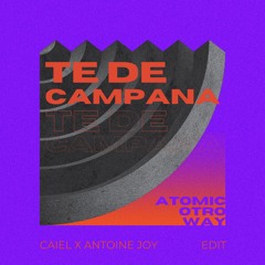 Te De Campana (CAIEL x Antoine Joy Edit)
