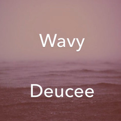 Deucee - Wavy