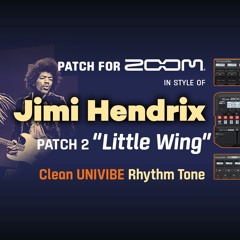 Guitar Patch Zoom MultiFX in style of Jimi Hendrix "Little Wing" UniVibe Rhythm Tone