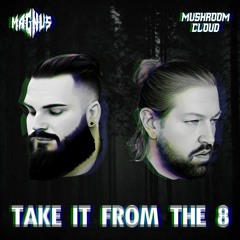 MUSHROOM X MAGNUS - TAKE IT FROM THE 8