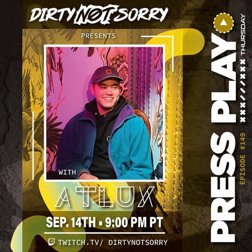 Stream Press Play Thursday - Episode #149 - Featuring Atlux by Dirty Not  Sorry
