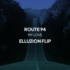 Route 94 - My Love (feat. Jess Glynne) [ELLUZION FLIP]