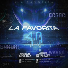 LA FAVORITA 4.0 - JOHAN MOLINA B2B KEVIN BETANCUR