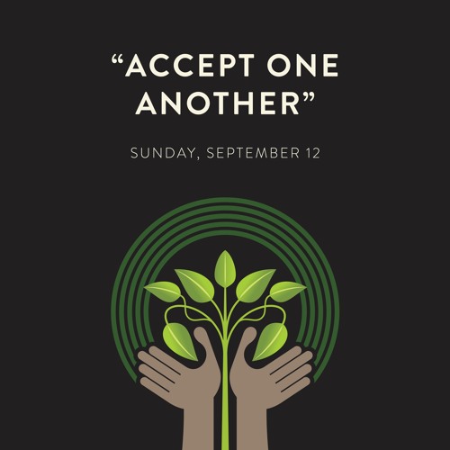 09/12/ 21 AM - Accept One Another