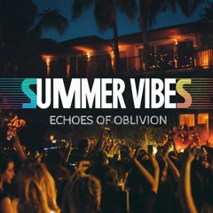 ECHOES OF OBLIVION - SUMMER VIBES